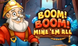 Boom! Boom! Mine 'em All